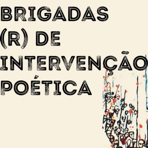 Brigadas (r) de Intervenção Poética