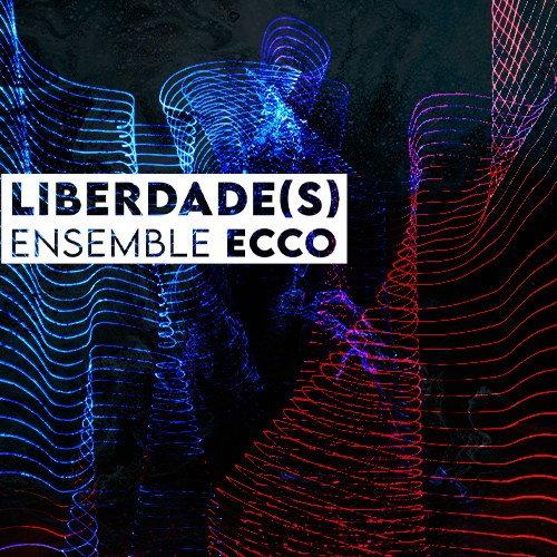 Concerto Liberdade(s) - Ensemble ECCO 